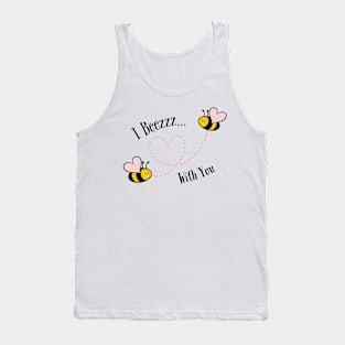 I Beezzz With You Tank Top